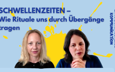 Schwellenzeiten – Wie Rituale uns durch Übergänge tragen